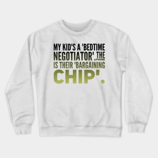 Parenting Humor: My Kid's A Bedtime Negotiator, The Phone Is Their Bargaining CHIP Crewneck Sweatshirt